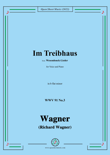 R. Wagner-Im Treibhaus,in b flat minor,WWV 91 No.3,from Wesendonck-Lieder (arr. OSM Press)