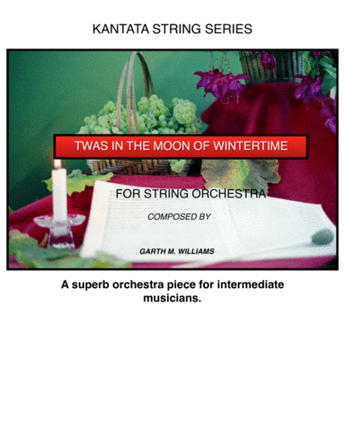 TWAS IN THE MOON OF WINTERTIME FOR STRING ORCHESTRA (arr. Garth M. Williams (Socan))