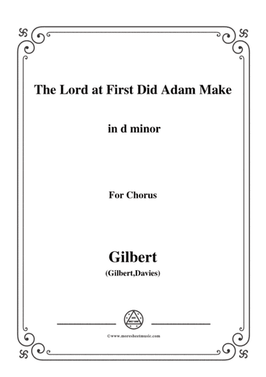 Gilbert-Christmas Carol,The Lord at First Did Adam Make,in d minor (arr. MSM)