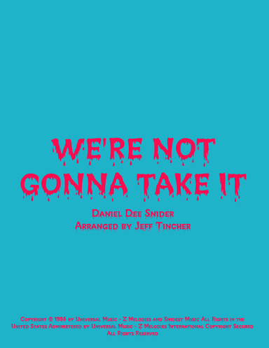 We're Not Gonna Take It (arr. Jeff Tincher)