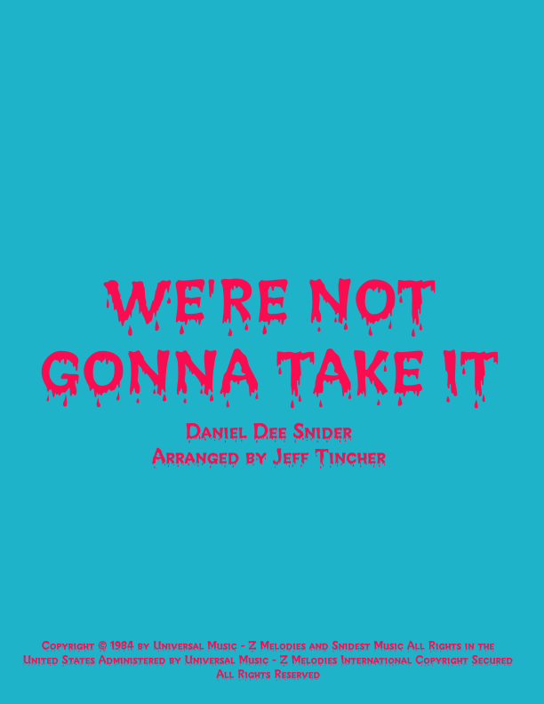 We're Not Gonna Take It (arr. Jeff Tincher)
