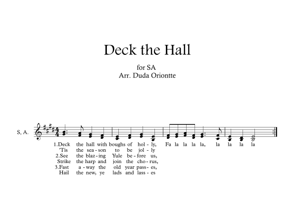 Deck the Halls ( SA - E major - one staff - no chords - no piano) (arr. Duda Oriontte)