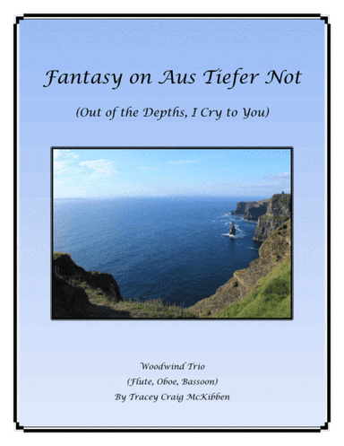 Fantasy on Aus Tiefer Not (Woodwind Trio) (arr. Tracey Craig McKibben)