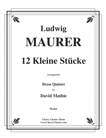 12 Kleine Stücke (12 Small Pieces) for Brass Quintet (arr. Mathie, David)