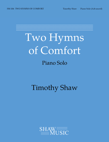 Two Hymns of Comfort (arr. Timothy Shaw)