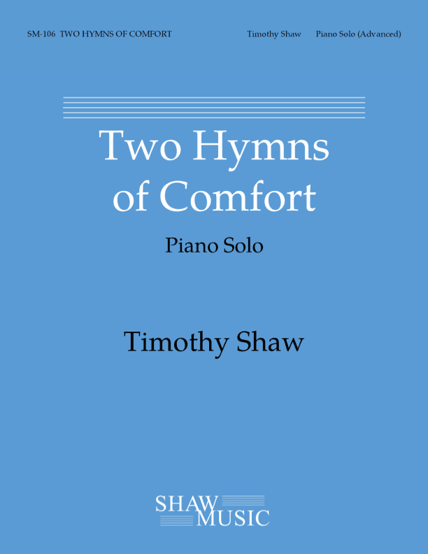Two Hymns of Comfort (arr. Timothy Shaw)