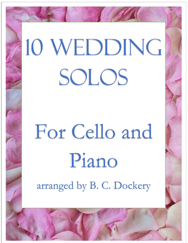 10 Wedding Solos for Cello with Piano Accompaniment (arr. B. C. Dockery)