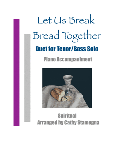 Let Us Break Bread Together (Duet for Tenor/Bass Solo, Piano Accompaniment) (arr. Cathy Stamegna)
