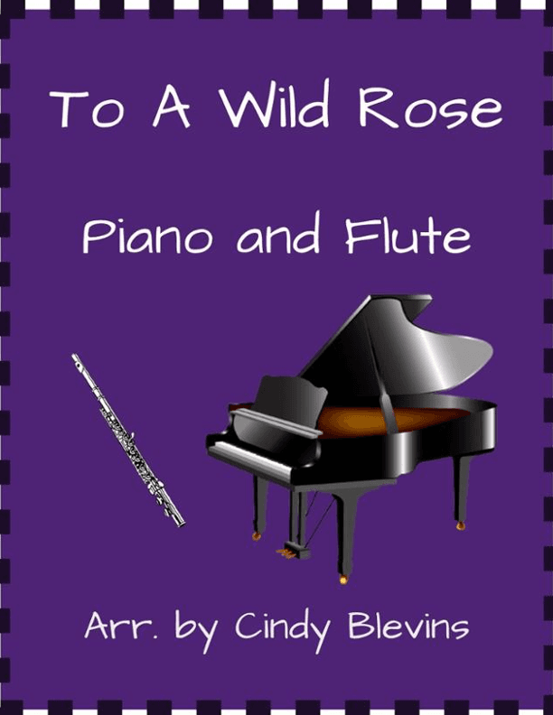 To a Wild Rose, for Piano and Flute (arr. Cindy Blevins)