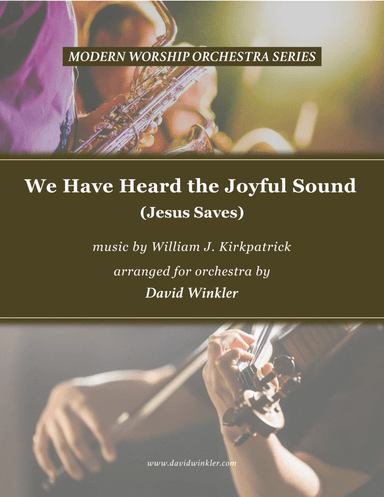 We Have Heard the Joyful Sound (Jesus Saves) (arr. David Winkler)