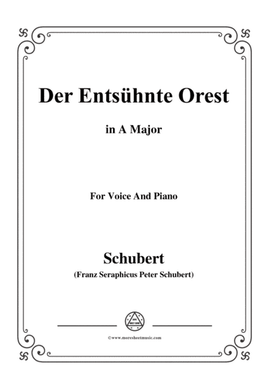 Schubert-Der Entsühnte Orest,in A Major,for Voice&Piano (arr. MSM)