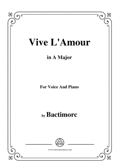 Bactimorc-Vive L'Amour,in A Major,for Voice and Piano (arr. MSM)