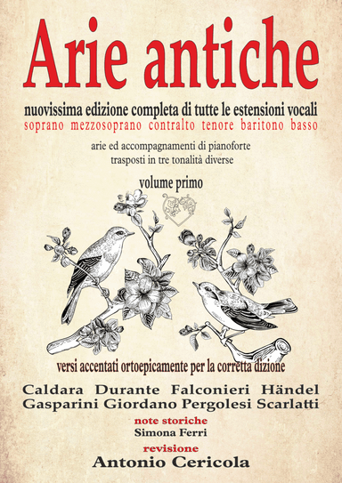Arie antiche edizione 2021 completa di tutte le estensioni vocali con note storiche. Accentazione de (arr. Accademia delle Arti "Antonio Cericola")