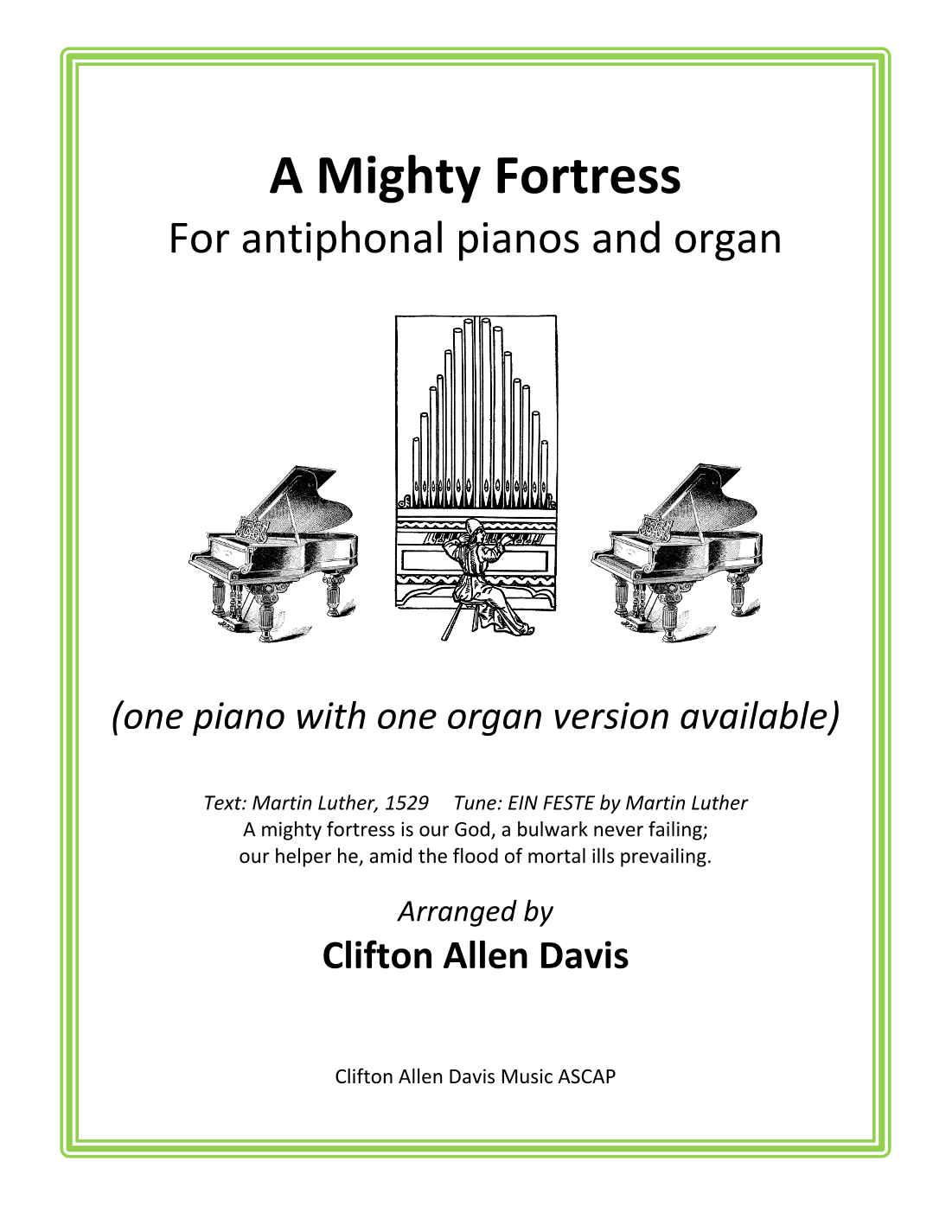 A Mighty Fortress (EIN FESTE BURG) arranged for two antiphonal pianos and organ (arr. Clifton Allen Davis, ASCAP)
