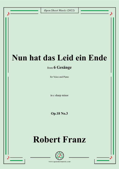 Franz-Nun hat das Leid ein Ende,in c sharp minor,Op.18 No.3,for Voice and Piano (arr. OSM Press)