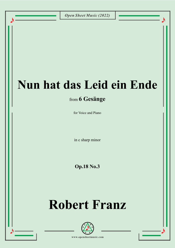 Franz-Nun hat das Leid ein Ende,in c sharp minor,Op.18 No.3,for Voice and Piano (arr. OSM Press)