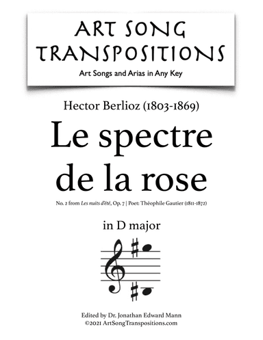BERLIOZ: Le spectre de la rose, Op. 7 no. 2 (transposed to D major) (arr. ArtSongTranspositions.com)