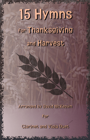 15 Favourite Hymns for Thanksgiving and Harvest for Clarinet and Viola Duet (arr. David McKeown)