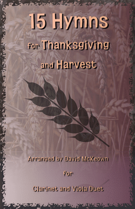 15 Favourite Hymns for Thanksgiving and Harvest for Clarinet and Viola Duet (arr. David McKeown)