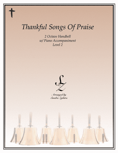 Thankful Songs Of Praise (2 octave handbell & piano accompaniment) (arr. Sandra Zylstra)