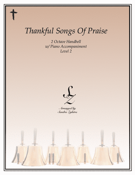 Thankful Songs Of Praise (2 octave handbell & piano accompaniment) (arr. Sandra Zylstra)
