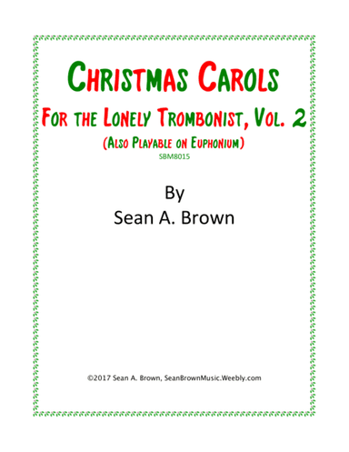 Christmas Carols for the Lonely Trombonist, Vol. 2 (arr. Sean A. Brown)