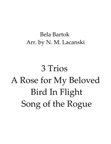 3 Trios A Rose for My Beloved Bird In Flight Song of the Rogue (arr. Nick Lacanski)