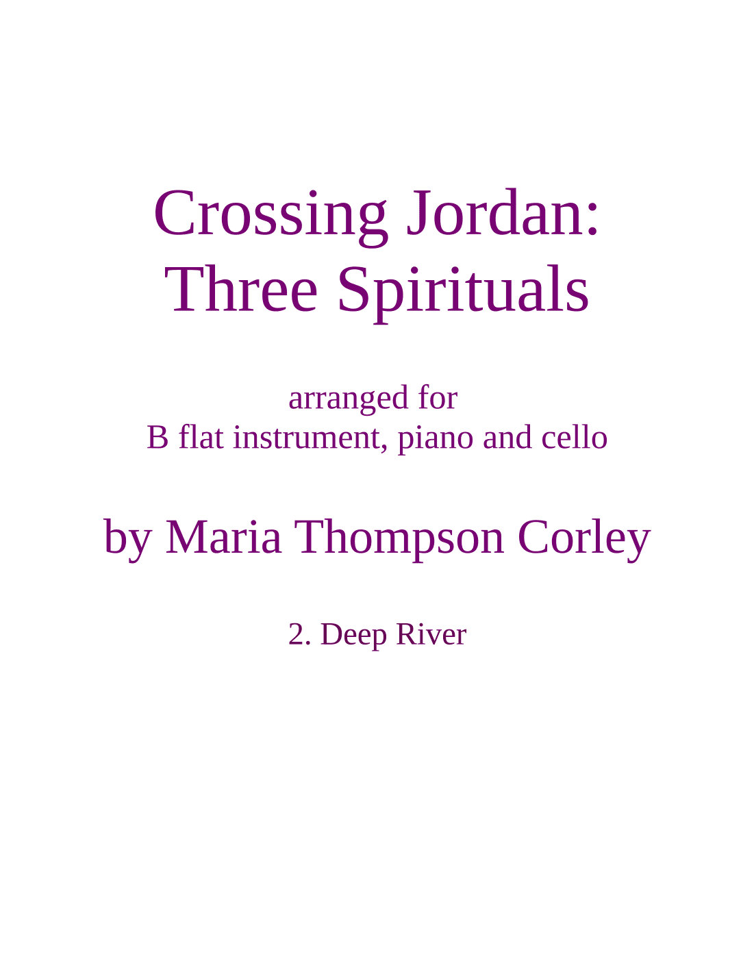 "Deep River" from Crossing Jordan, arranged for B flat instrument, piano and cello (arr. Maria Thompson Corley)