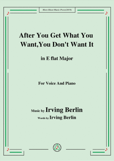 Irving Berlin-After You Get What You Want,You Don't Want It,in E flat Major (arr. MSM)