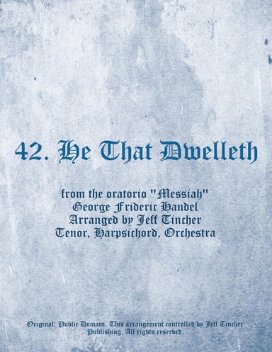 42. He That Dwelleth (arr. Jeff Tincher)