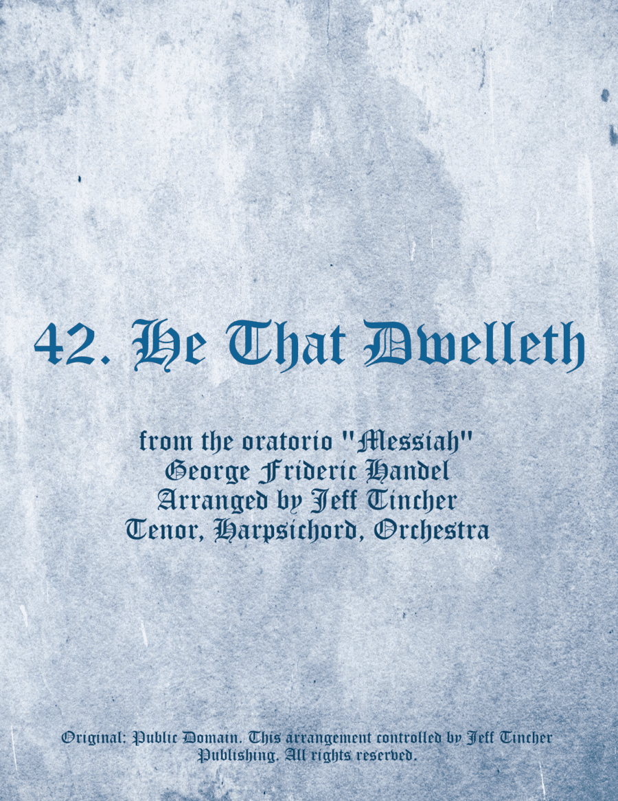 42. He That Dwelleth (arr. Jeff Tincher)