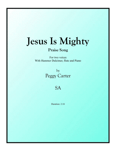 Jesus Is Mighty, SA + Hammer Dulcimer & flute