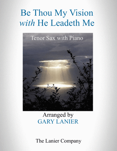 BE THOU MY VISION with HE LEADETH ME (Tenor Sax with Piano - Instrument Part included) (arr. Gary Lanier)