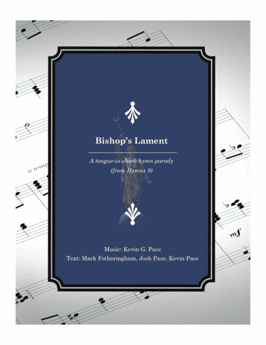 Bishop's Lament: a tongue-in-cheek hymn parody for SATB voices