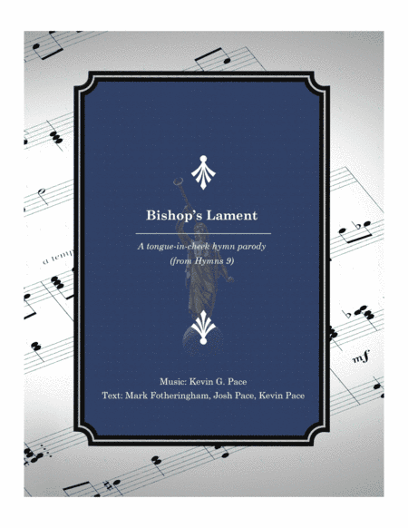 Bishop's Lament: a tongue-in-cheek hymn parody for SATB voices