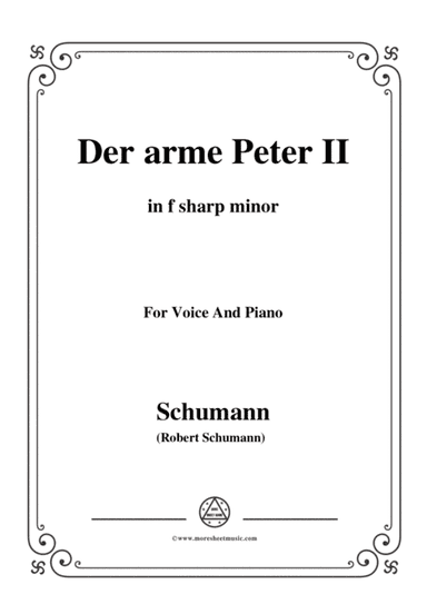Schumann-Der arme Peter 2,in f sharp minor,for Voice and Piano (arr. MSM)
