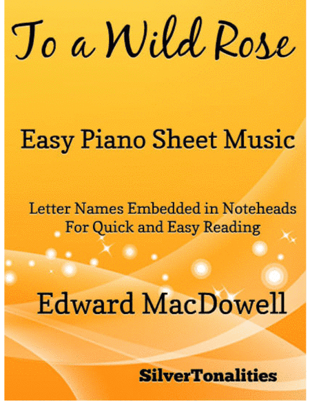 To a Wild Rose Easy Piano Sheet Music (arr. SilverTonalities)