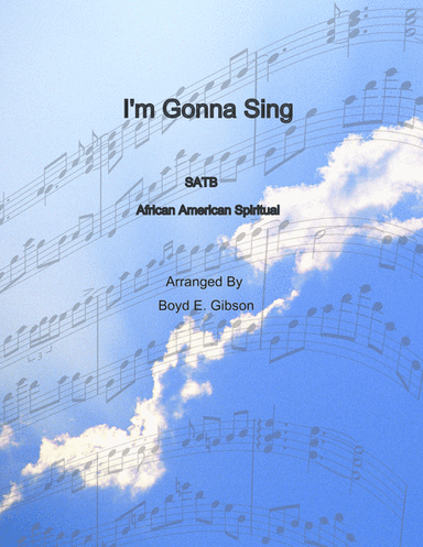 I'm Gonna Sing (arr. Boyd E. Gibson)