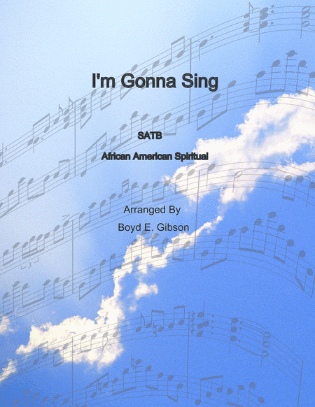 I'm Gonna Sing (arr. Boyd E. Gibson)