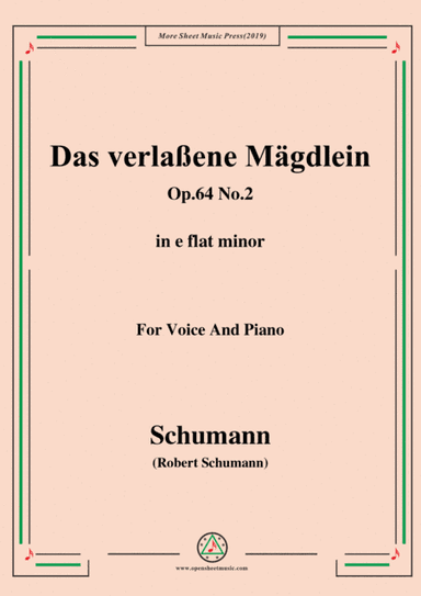 Schumann-Das verlaßene Mägdlein,Op.64 No.2,in e flat minor,for Voice&Pno (arr. MSM)