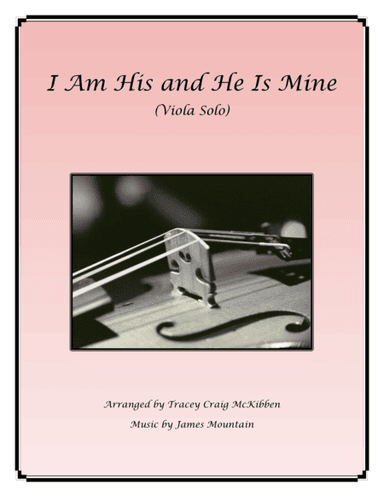 I Am His and He Is Mine (Viola Solo) (arr. Tracey Craig McKibben)