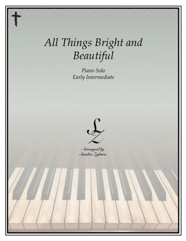 All Things Bright And Beautiful (early intermediate piano solo) (arr. Sandra Zylstra)