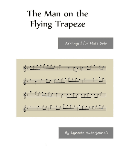 The Man on the Flying Trapeze - Flute Solo. (arr. Lynette Auberjeunois)