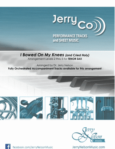 I Bowed on my Knees and Cried Holy (Arrangements Level 2-4 for TENOR SAX + Written Acc) Hymn (arr. Dr Jerry Nelson)
