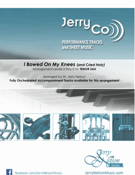 I Bowed on my Knees and Cried Holy (Arrangements Level 2-4 for TENOR SAX + Written Acc) Hymn (arr. Dr Jerry Nelson)