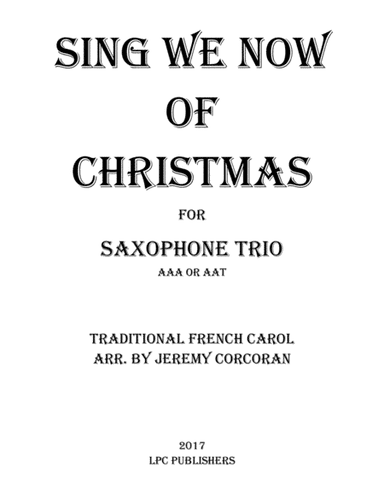Sing We Now of Christmas for Three Saxophones (AAA or AAT) (arr. Jeremy Corcoran)