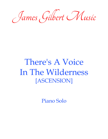 There's A Voice In the Wilderness [ASCENSION] (arr. James Gilbert)