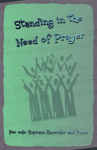 Standing in the Need of Prayer, Gospel Hymn for Soprano Recorder and Piano (arr. David McKeown)