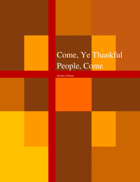 Come, Ye Thankful People, Come (arr. Zachary Damm)