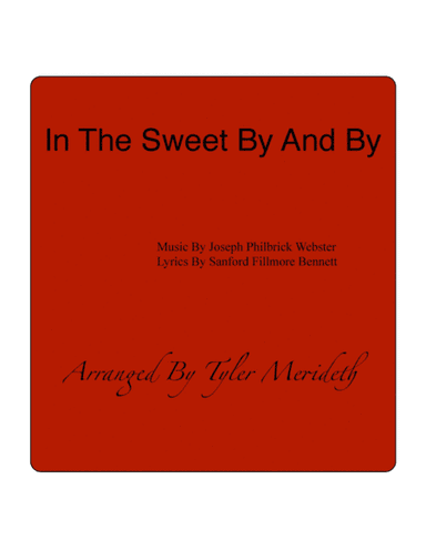 In The Sweet By And By (arr. Tyler Merideth)